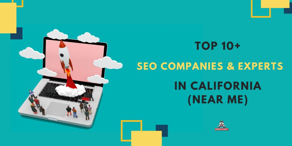 Top 10+ SEO Companies & Experts in California (Near Me)