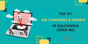 Top 10+ SEO Companies & Experts in California (Near Me)